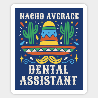 Nacho Average Dental Assistant Sticker